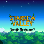 Stardew Valley Guide Bats Or Mushrooms