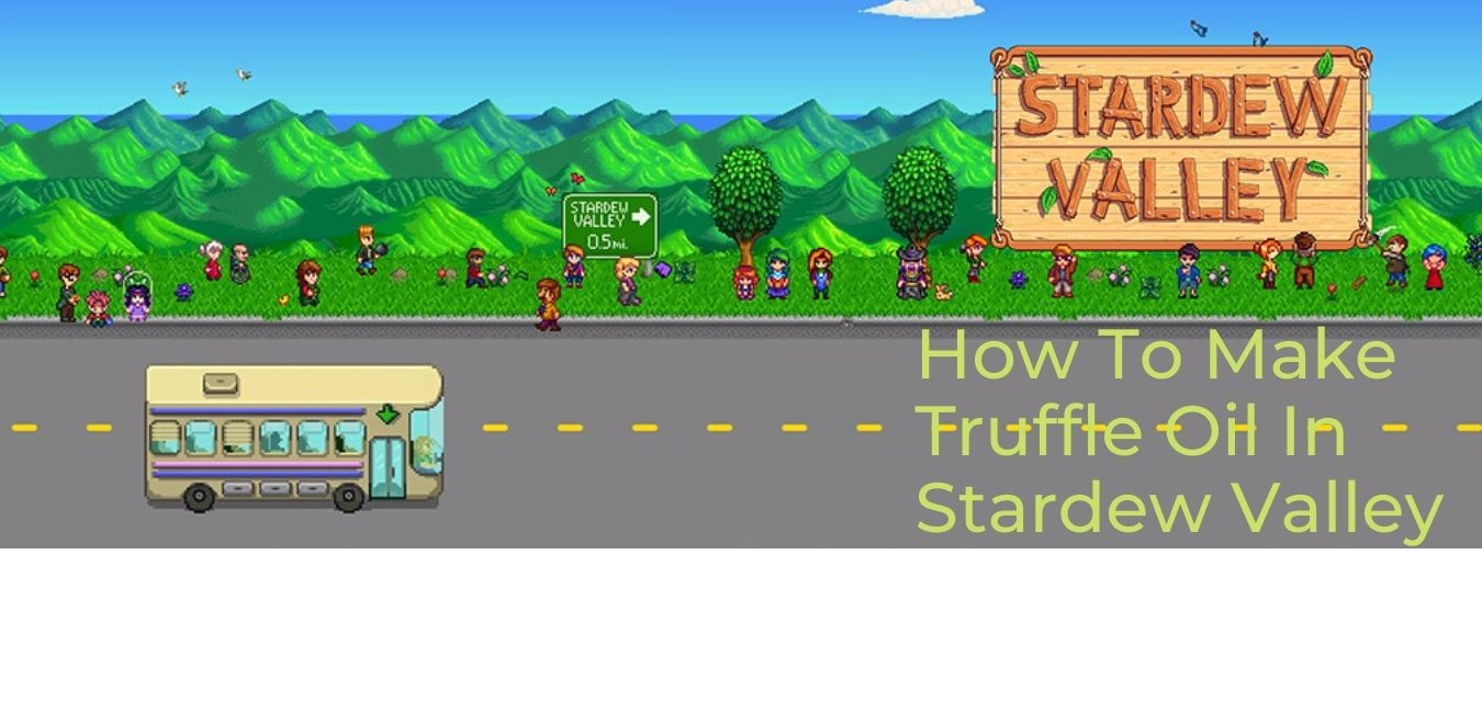 stardew-valley-how-to-make-truffle-oil-steps-with-images-veryali