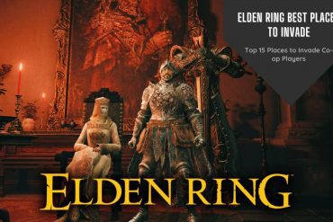 Elden Ring Best Places to Invade