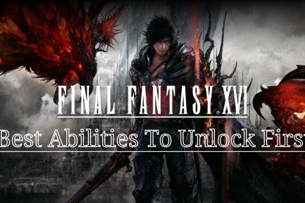 Best Abilities To Unlock First Final Fantasy 16