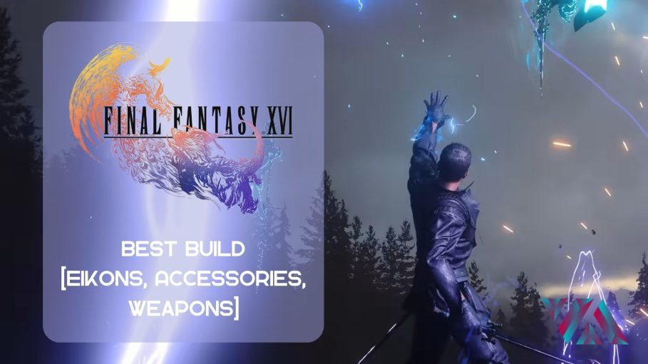 Final Fantasy 16 best build.