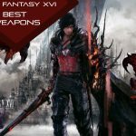 Final Fantasy 16 Best Weapons.