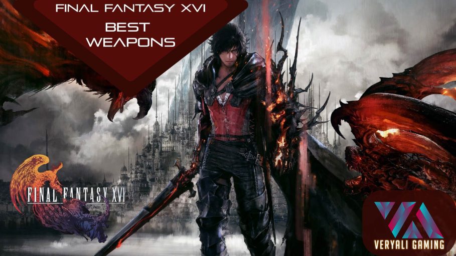 Final Fantasy 16 Best Weapons.