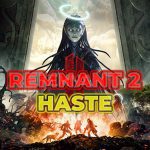 Remnant 2 Haste