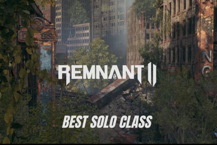 Remnant 2 Best Solo Class