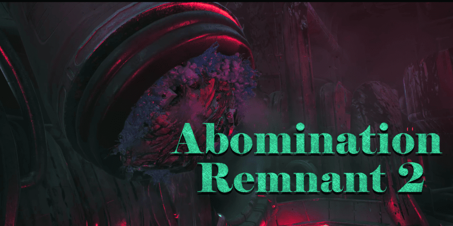 Remnant 2 Abomination