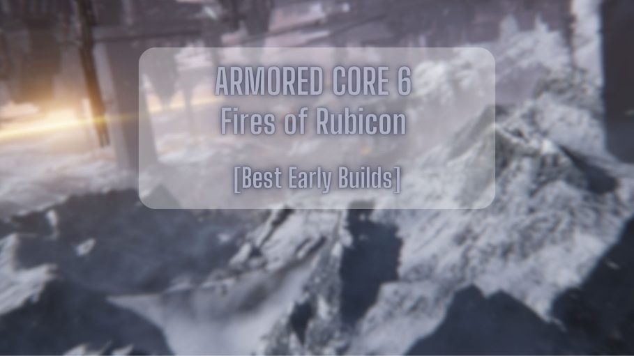 Armored Core 6 Best Early Build Cover