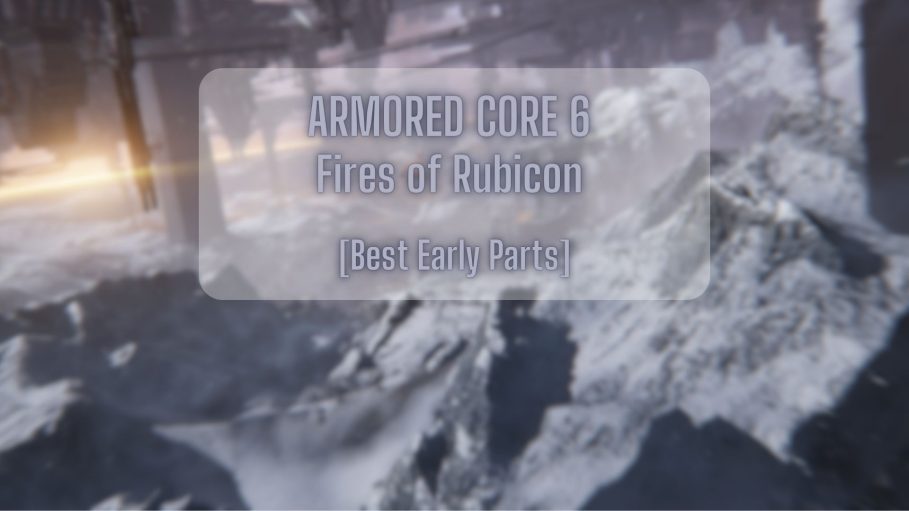 Armored Core 6 Best Early Parts Cover