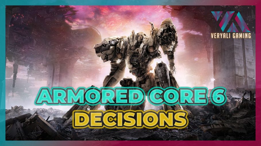 Armored Core 6 Decisions