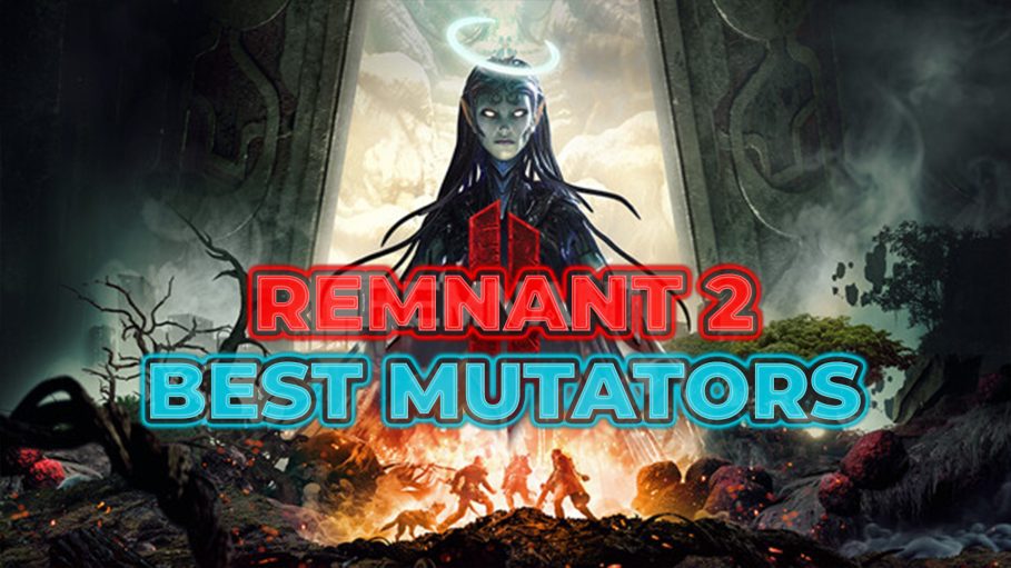 Remnant 2 Best Mutators