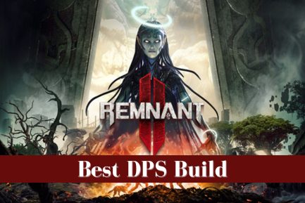 Remnant 2 Best DPS Build