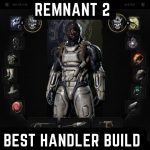 Remnant 2 Best Handler Build