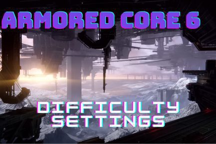 Armored Core 6 Difficulty Settings