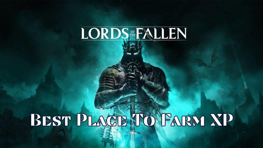 Best Place to Farm XP Lords of the Fallen