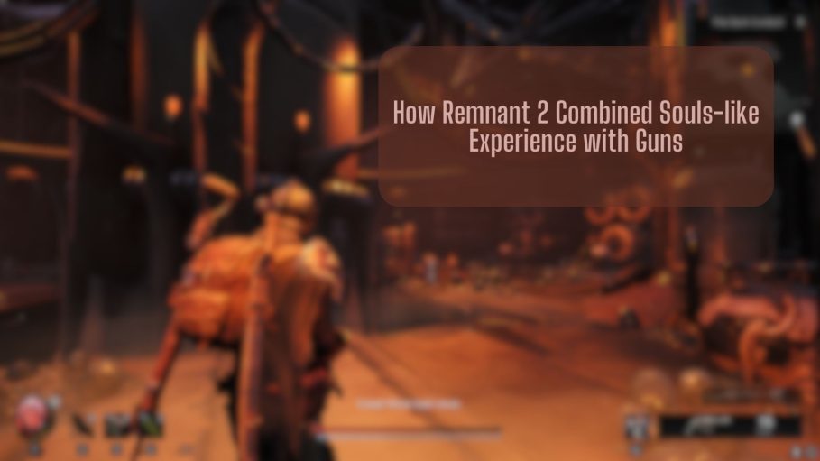 how remnant 2 combined souls like experience with guns cover