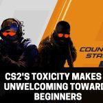 CS2'S toxicity makes it unwelcoming towards beginners