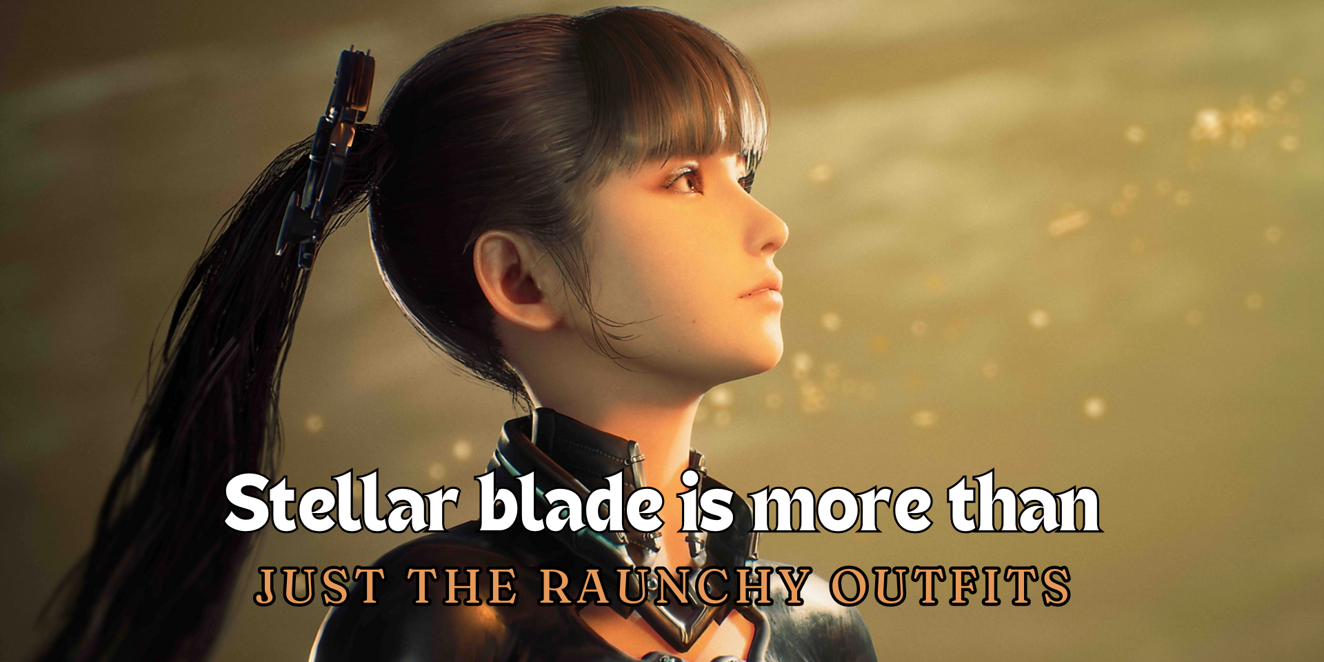 Stellar Blade Is More Than Just The Raunchy Outfits - VeryAli Gaming