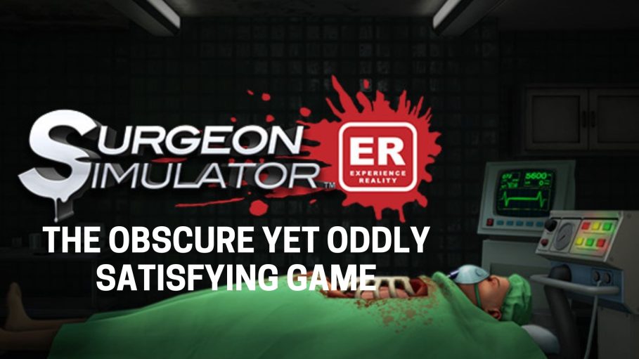 Surgeon Simulator is oddly satisfying