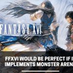 FFXVI Would Be Perfect If It Implements Monster Arena