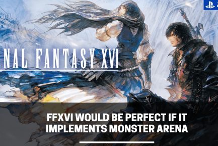 FFXVI Would Be Perfect If It Implements Monster Arena