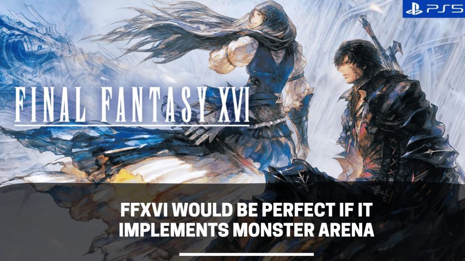 FFXVI Would Be Perfect If It Implements Monster Arena