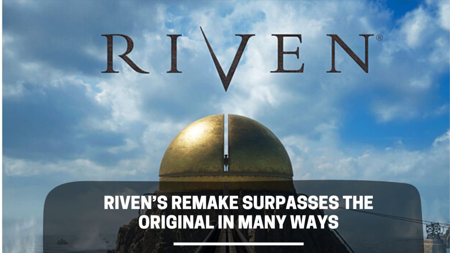 Riven’s Remake Surpasses The Original In Many Ways